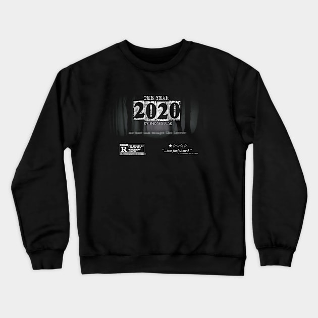 The Year 2020 by Stephen King Funny Parody Crewneck Sweatshirt by NerdShizzle